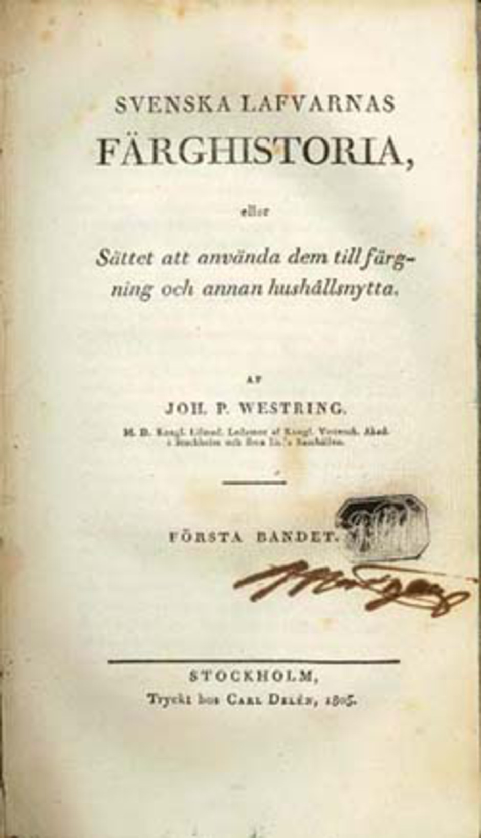Titelsida ur Svenska lafvarnas färghistoria, eller sättet att använda dem till färgning och annan hushållsnytta av J. P. Westring, 1805
